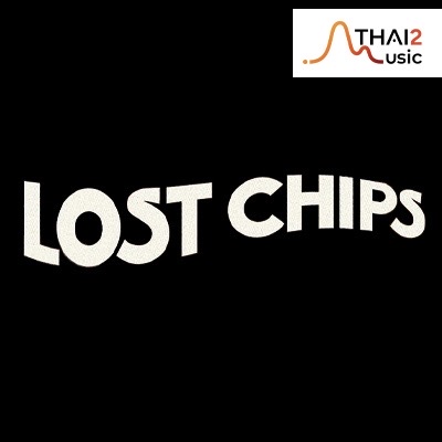 ติดต่องาน ประสานงาน ศิลปิน ลอสท์ ชิพส์ (Lost Chips) ผ่านทาง Thai2Music