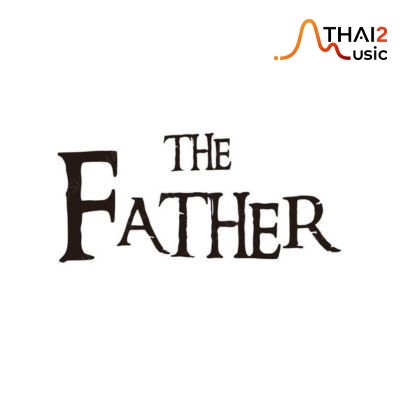 ติดต่องานจ้าง เดอะฟาเธอร์ (The Father) ผ่านทาง Thai2Music